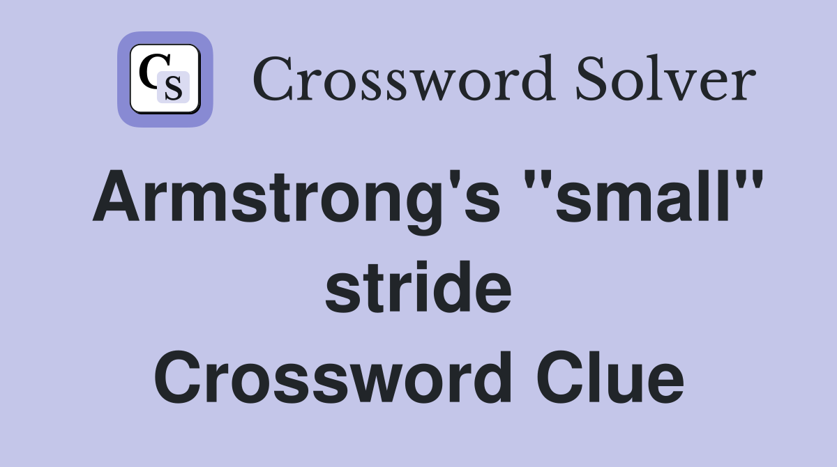 Armstrong's "small" stride Crossword Clue Answers Crossword Solver